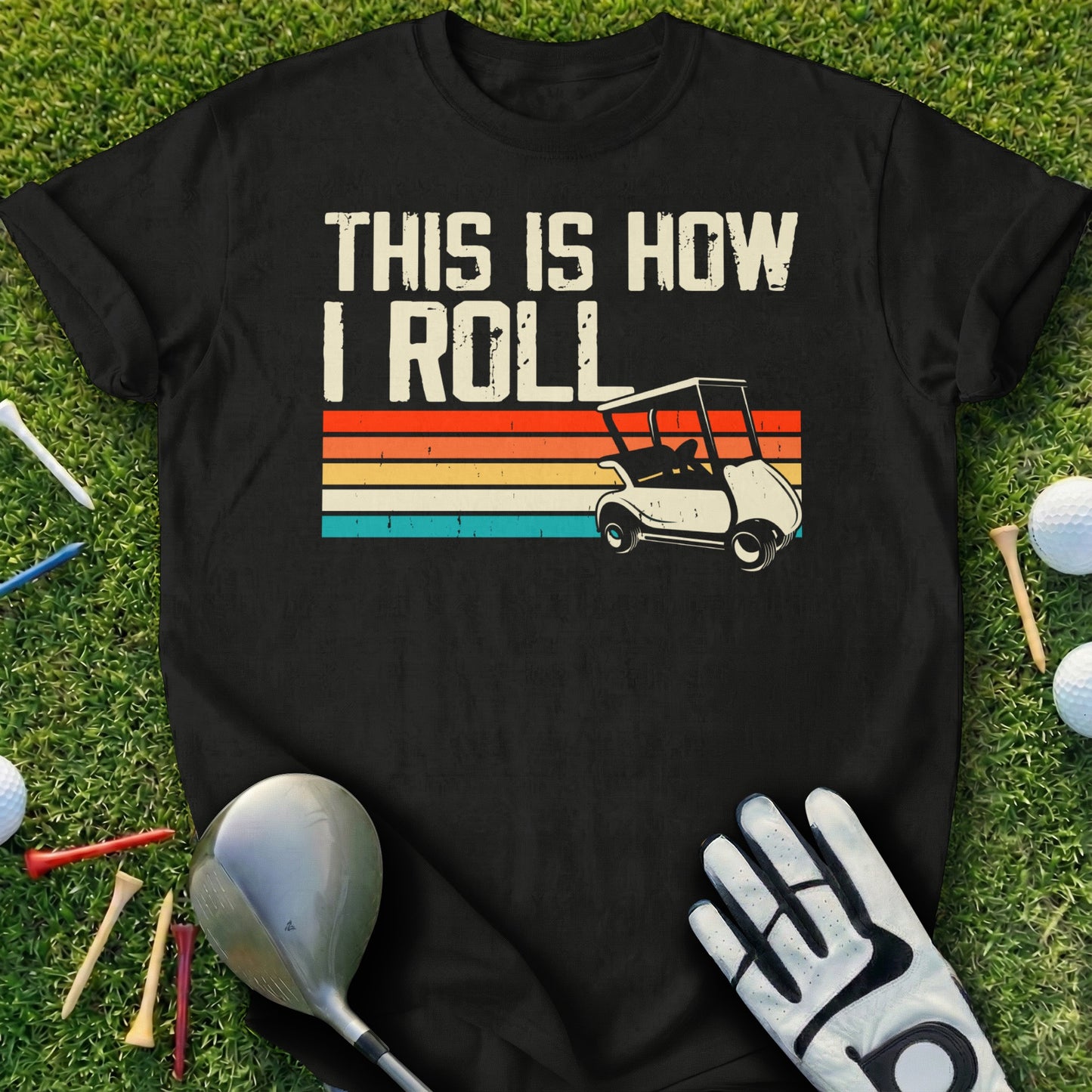 Black t-shirt with "This is How I Roll" and a golf cart graphic.