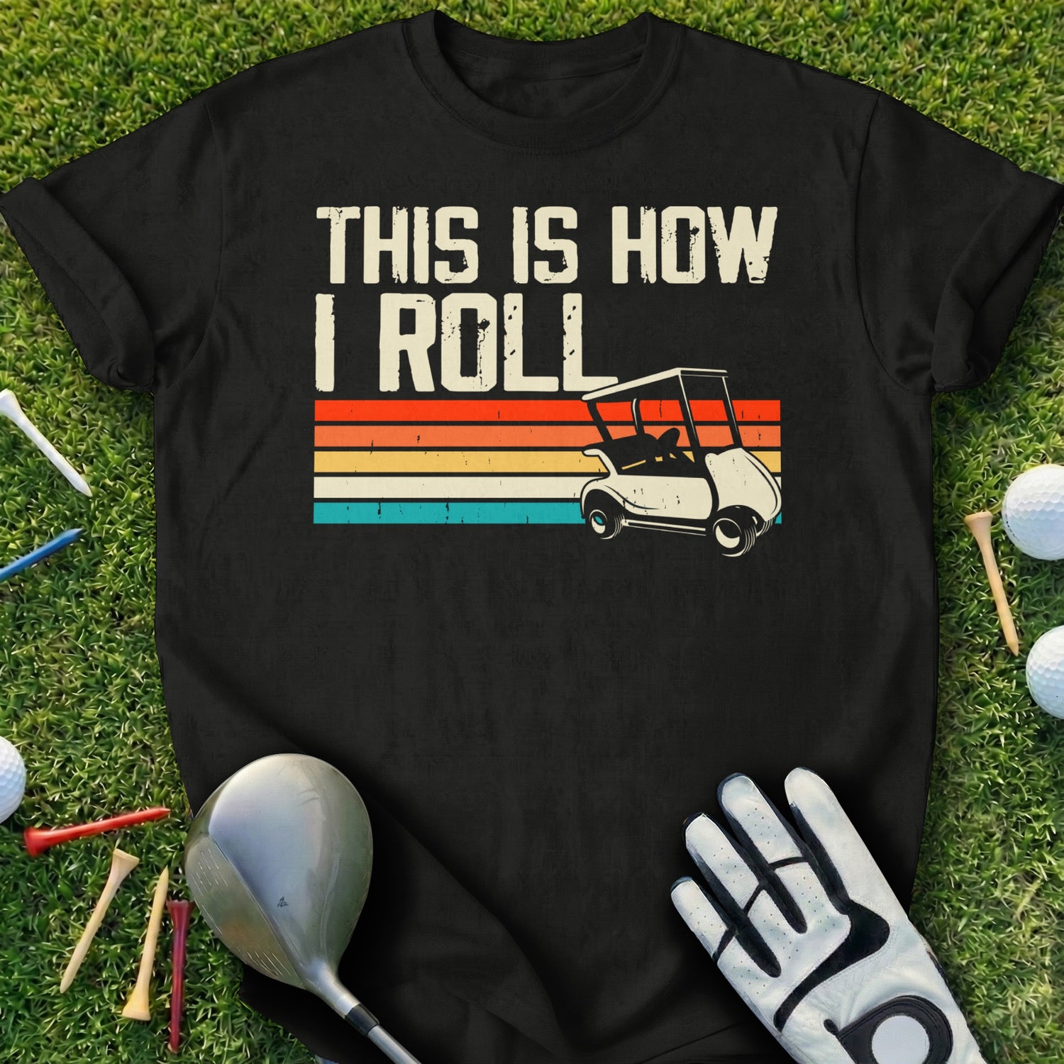 Black t-shirt with "This is How I Roll" and a golf cart graphic.
