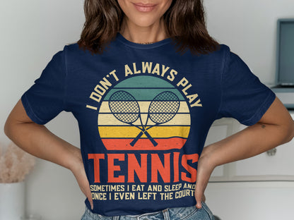 Navy t-shirt with "I DON'T ALWAYS PLAY TENNIS" text and crossed rackets.