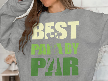 Grey sweatshirt with "BEST DAD BY PAR" text in cream and green.